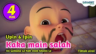 Kaka main salah  Tiktok viral Ini Gimana Le Kok Oom Manis Le Versi Upin Ipin Feat Bear Band DNS [upl. by Ronn]