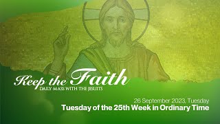 KEEP THE FAITH Daily Mass with the Jesuits  26 Sep 23  Tuesday of the 25th Week in Ordinary Time [upl. by Eadie234]