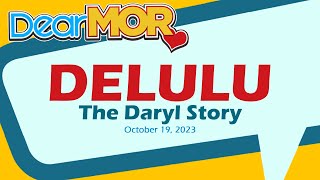 Dear MOR quotDeluluquot The Daryl Story 101923 [upl. by Aruabea]