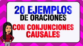 20 ORACIONES CON CONJUNCIONES CAUSALES [upl. by Sella]