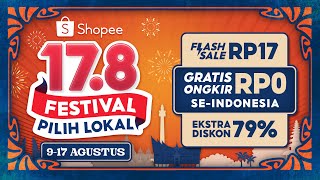 Shopee 178 Festival Pilih Lokal 917 Agustus  Flash Sale RP17 [upl. by Asserak696]