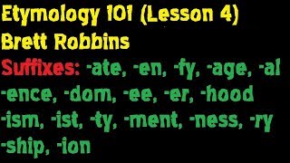 Etymology 101 Lesson 4 Suffixes Part 2  Brett Robbins [upl. by Yeltneb369]