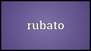 Rubato Meaning [upl. by Drwde817]