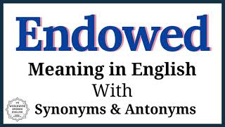 Endowed meaning in English  Endowed definition  Endowed synonyms and antonyms [upl. by Eanad319]