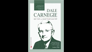 DALE CARNEGIE  BẬC THẦY CỦA NGHỆ THUẬT GIAO TIẾP [upl. by Lemmuela198]