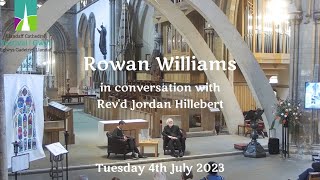 Rowan Williams in Conversation with the Revd Jordan Hillebert  Tuesday 4th July 2023 [upl. by Aenahs]