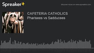 Pharisees vs Sadducees [upl. by O'Donnell]