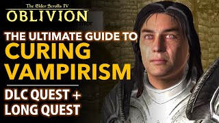 The Ultimate Guide to Curing Vampirism  DLC amp Classic Quest  The Elder Scrolls IV Oblivion [upl. by Jillie]