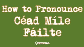 ☘️ How to Pronounce Céad Míle Fáilte  How to Say One Hundred Thousand Welcomes in Irish Gaelic [upl. by Eamanna]