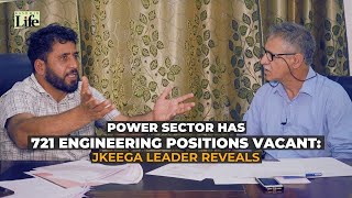 Power Sector Has 721 Engineering Positions Vacant JKEEGA Leader Reveals [upl. by Alyks]