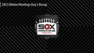 Sox Machine 2023 Winter Meetings Day 1 Recap [upl. by Agon305]