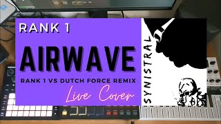 Rank 1  Airwave Rank 1 vs Dutch Force Remix  Synistrals Live Cover [upl. by Yong]