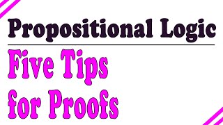 Five tips for propositional logic proofs [upl. by Stutsman714]