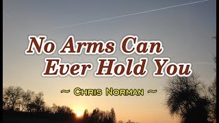 No Arms Can Ever Hold You  Chris Norman KARAOKE VERSION [upl. by Assilla]