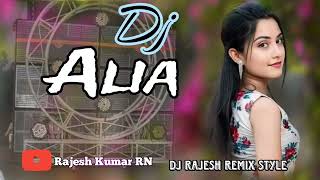 DJ Song Alia Hindi Song New DJ Rajesh Remix New 2024 [upl. by Amaty597]