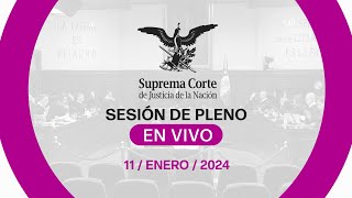 Sesión del Pleno de la SCJN 11 enero 2024 [upl. by Talbert796]