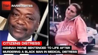 Hannah Payne Sentenced To Life After Murdering A Black Man In Medical Distress  TSR Investigates [upl. by Mcintosh]