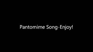 Pantomime Song [upl. by Jenda]