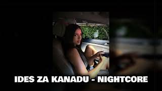 IDES ZA KANADU  nightcore  speed up [upl. by Acinnej]