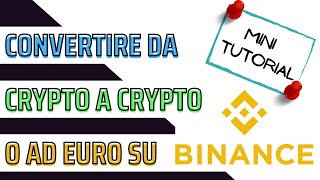 Binance Come convertire da una Crypto ad un altra Crypto o ad Euro [upl. by Monaco287]