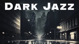 Dark Jazz  Noir Music Sessions  Relax Music [upl. by Lister986]