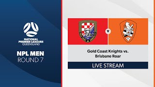 NPL Men R7  Gold Coast Knights vs Brisbane Roar [upl. by Aeslehs]