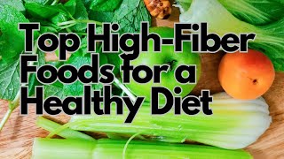 Top High Fiber Foods for a Healthy Diet [upl. by Leonid104]