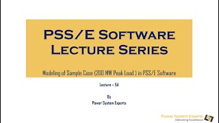 PSSE Lecture Series  Lecture 5A Modeling of Sample Case 200 MW Peak Load  in PSSE Software [upl. by Golter]