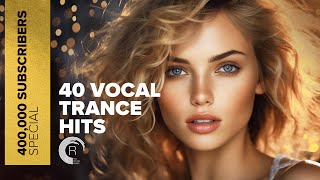 400000 SUBSCRIBERS SPECIAL  40 VOCAL TRANCE HITS FULL ALBUM [upl. by Clance]