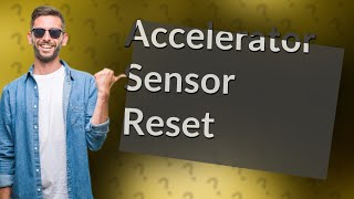 How do I reset my accelerator pedal sensor [upl. by Teak]