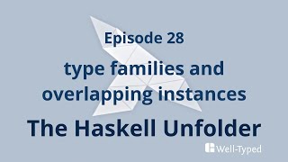 The Haskell Unfolder Episode 28 type families and overlapping instances [upl. by Enram]