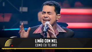 Limão com Mel  Como Eu Te Amo  Acústico in Concert [upl. by Esertak]