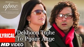 quotDekhoon Tujhe To Pyaar Aayequot Lyrical Video Song  Apne  Himesh Reshammiya Katrina KaifBobby Deol [upl. by Aloap]