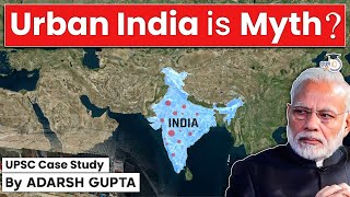 Why Urban India is a Myth Urbanisation in India  UPSC Mains GS1 [upl. by Zoara]