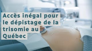 Accès inégal à léchographie de dépistage de la trisomie au Québec [upl. by Willms]