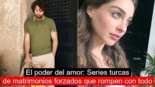 El poder del amor Series turcas de matrimonios forzados que rompen con todo [upl. by Nairbal]