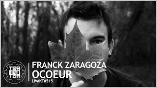 LIVAKT515  Franck Zaragoza  Ocoeur [upl. by Ahsikin589]