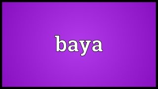 Baya Meaning [upl. by Violeta946]