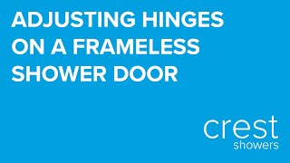 Adjusting Hinges on a Frameless Shower Door to Close Inline [upl. by Chryste]