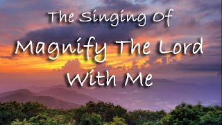 The Singing Of Magnify The Lord With Me  Worship Chorus [upl. by Farny]