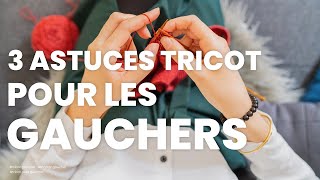 Tricot pour gaucher  mes 3 conseils pour tricoter lorsque l’on est gauchere [upl. by Schilling]