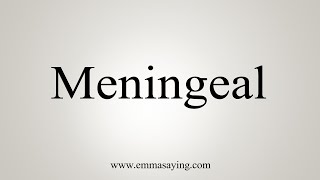 How To Say Meningeal [upl. by Auhsot]