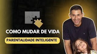 Como mudar de vida com a Parentalidade Inteligente [upl. by Amelina]