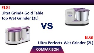 ✅ Elgi Ultra Grind Gold Table Top Wet Grinder 2L VS Elgi Ultra Perfect Wet Grinder 2L [upl. by Lehar]