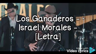 Los Ganaderos  Israel Morales  Letra [upl. by Moira892]