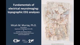 Summer Course 2024 11 Micah Murray Topographic EEG [upl. by Aneerak]