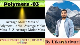 Polymers 03  Average Molar Mass of Polymers  CSIRNETJRF  GATE  JAM [upl. by Pansir]