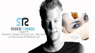 Ruben De Ronde supports Outlook´s Remix of quotHer Eyesquot in The Sound Of Holland 178 [upl. by Dedie187]