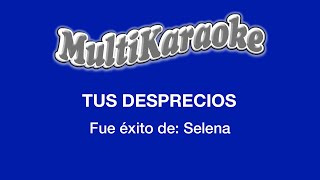 Tus Desprecios  Multikaraoke  Fue Éxito De Selena [upl. by Baptista907]