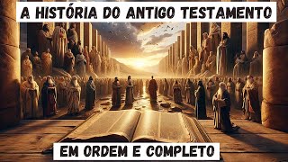 A História do ANTIGO TESTAMENTO COMPLETO e EM ORDEM DE SEQUÊNCIA Como você nunca viu [upl. by Abey]